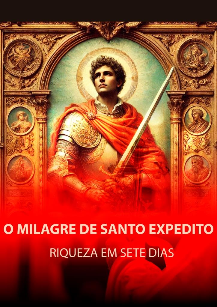 O Milagre de Santo Expedito - Riqueza em sete dias