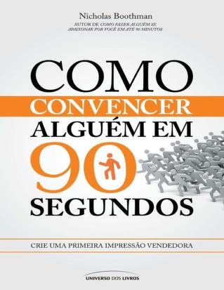 Como convencer alguem em 90 seg - Nicholas Boothman