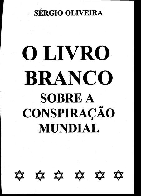 O Livro Branco Sobre a Conspiração Mundial - Sérgio de Olivera